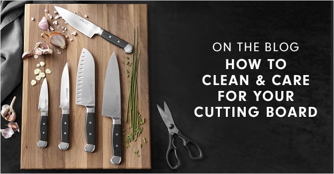 ON THE BLOG - HOW TO CLEAN & CARE FOR YOUR CUTTING BOARD