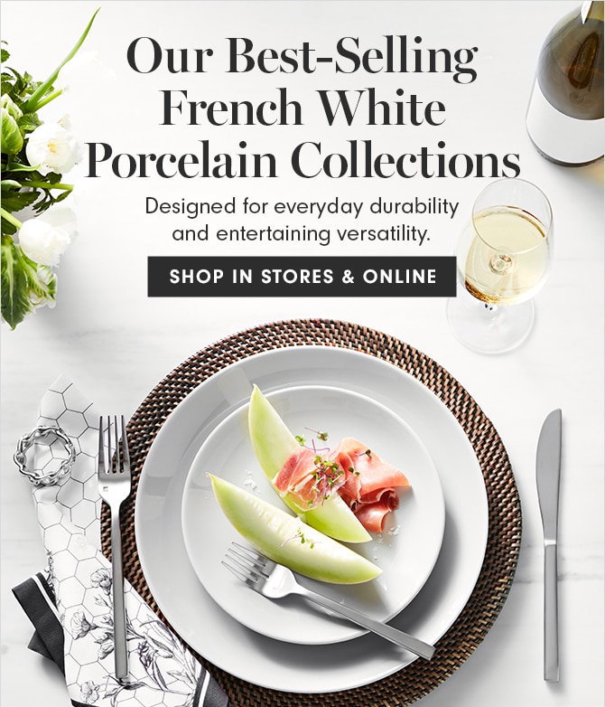 Our Best-Selling French White Porcelain Collections - SHOP IN STORES & ONLINE