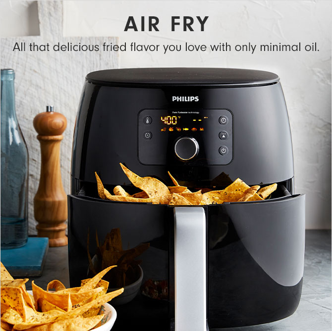 AIR FRY - All that delicious fried flavor you love with only minimal oil. 