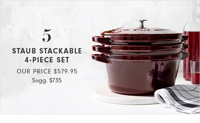 STAUB STACKABLE 4-PIECE SET - OUR PRICE $579.95