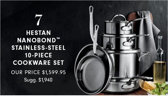 HESTAN NANOBOND™ STAINLESS-STEEL 10-PIECE COOKWARE SET - OUR PRICE $1,599.95