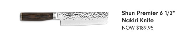 Shun Premier 6 1/2" Nakiri Knife NOW $189.95 