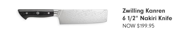 Zwilling Kanren 6 1/2" Nakiri Knife NOW $199.95