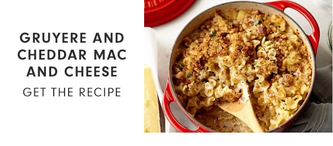 GRUYERE AND CHEDDAR MAC AND CHEESE - GET THE RECIPE