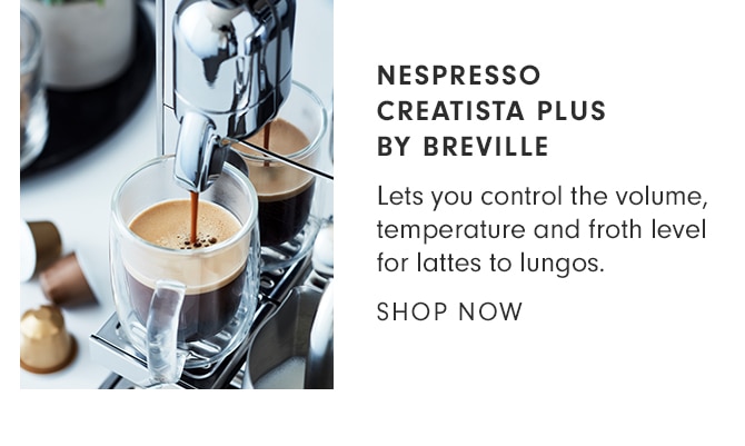 NESPRESSO CREATISTA PLUS BY BREVILLE - SHOP NOW