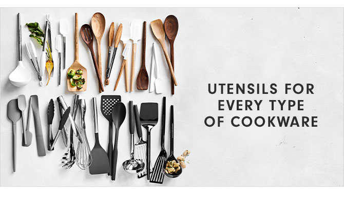 UTENSILS FOR EVERY TYPE OF COOKWARE