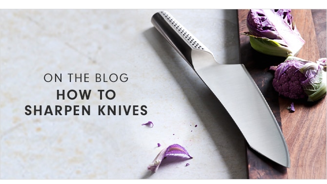 ON THE BLOG - HOW TO SHARPEN KNIVES