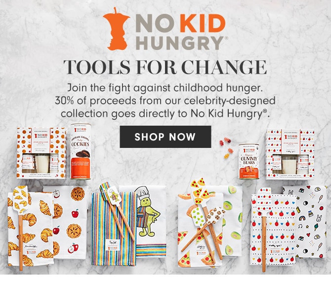 TOOLS FOR CHANGE - Join the fight against childhood hunger. 30% of proceeds from our celebrity-designed spatulas goes directly to No Kid Hungry®. SHOP THE COLLECTION