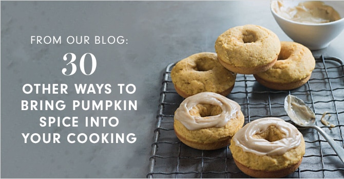 30 OTHER WAYS TO BRING PUMPKIN SPICE INTO YOUR COOKING