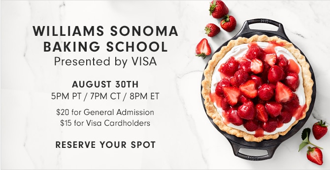 WILLIAMS SONOMA BAKING SCHOOL Presented by Visa - RESERVE YOUR SPOT