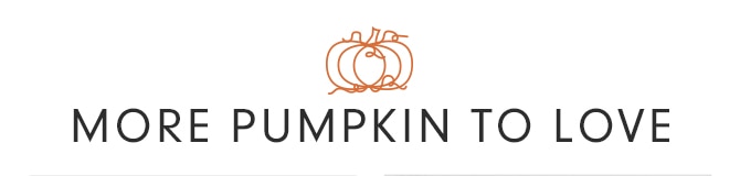 MORE PUMPKIN TO LOVE