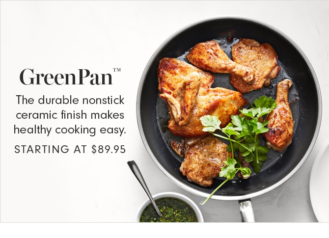 GreenPan™ - STARTING AT $89.95