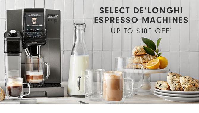 SELECT DE’LONGHI ESPRESSO MACHINES UP TO $100 OFF*