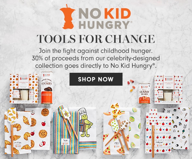 TOOLS FOR CHANGE - Join the fight against childhood hunger. 30% of proceeds from our celebrity-designed spatulas goes directly to No Kid Hungry®. SHOP THE COLLECTION