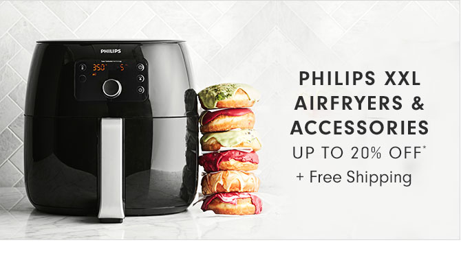 PHILIPS XXL AIRFRYERS & ACCESSORIES UP TO 20% OFF* + Free Shipping