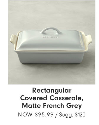 Rectangular Covered Casserole, Matte French Grey - Now $95.99