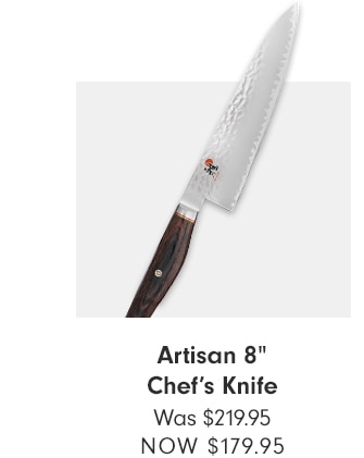 ARTISAN 8” Chef’s Knife - NOW $179.95