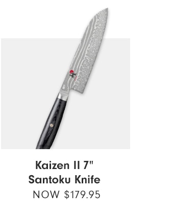 Kaizen II 7” Santoku Knife - NOW $179.95