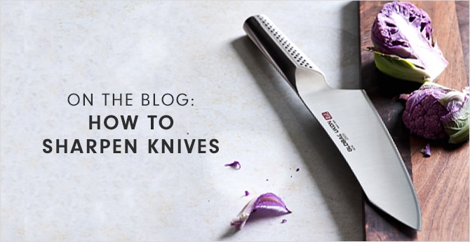 ON THE BLOG: HOW TO SHARPEN KNIVES