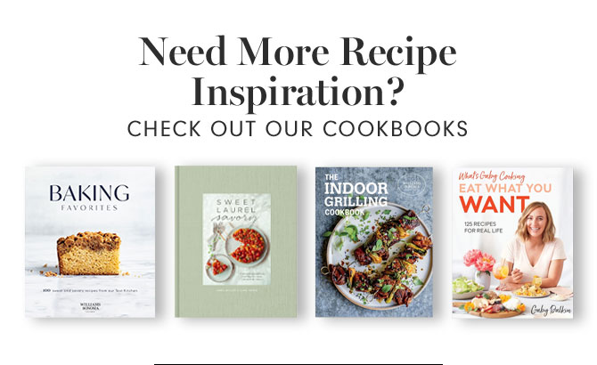 Need More Recipe Inspiration? CHECK OUT OUR COOKBOOKS