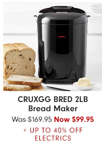 CRUXGG BRED 2LB Bread Maker - Was $169.95 Now $99.95 + UP TO 40% OFF ELECTRICS