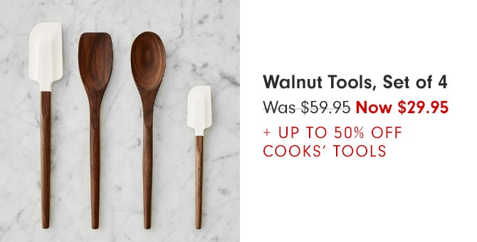 Walnut Tools, Set of 4 - Was $59.95 Now $29.95+ UP TO 50% OFF COOKS' TOOLS