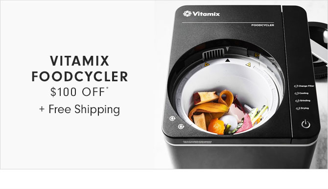 VITAMIX FOODCYCLER $100 OFF* + Free Shipping