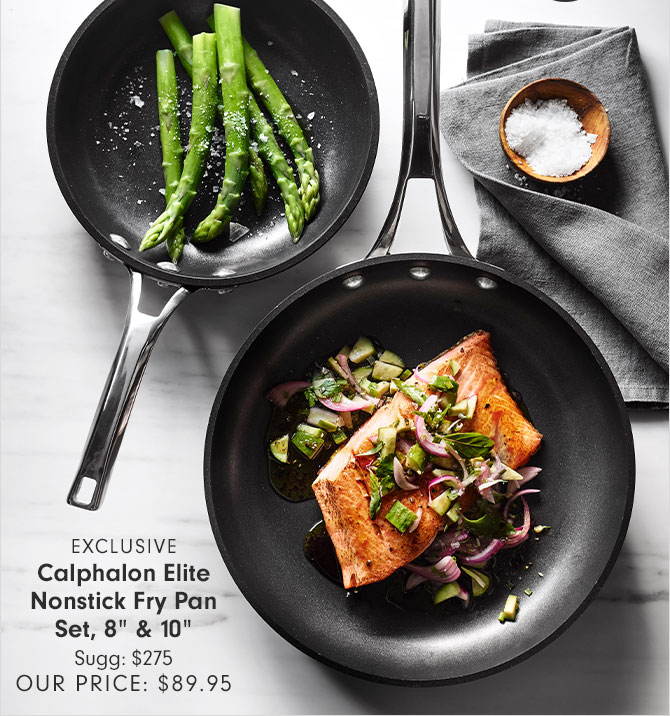 EXCLUSIVE - Calphalon Elite Nonstick Fry Pan Set, 8" & 10" - Sugg: $275 OUR PRICE: $89.95