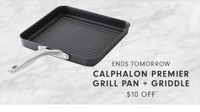 ENDS TOMORROW - CALPHALON PREMIER GRILL PAN + GRIDDLE $10 OFF*