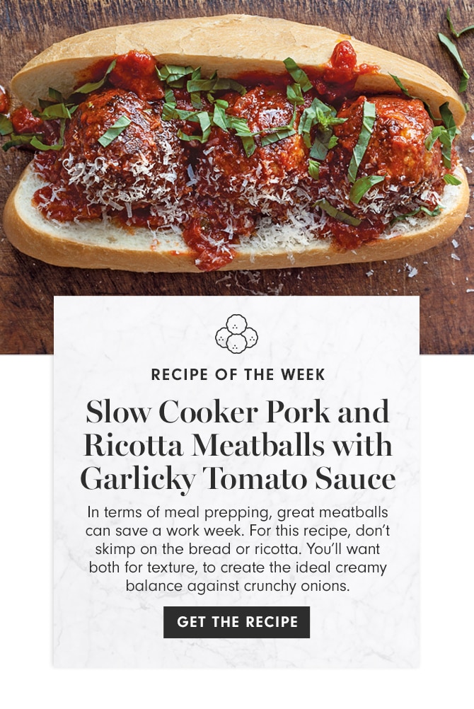 RECIPE OF THE WEEK - Slow Cooker Pork and Ricotta Meatballs with Garlicky Tomato Sauce - GET THE RECIPE