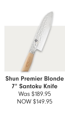 Shun Premier Blonde 7” Santoku Knife - NOW $149.95