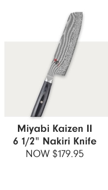 Miyabi Kaizen II 6 1/2” Nakiri Knife - NOW $179.95