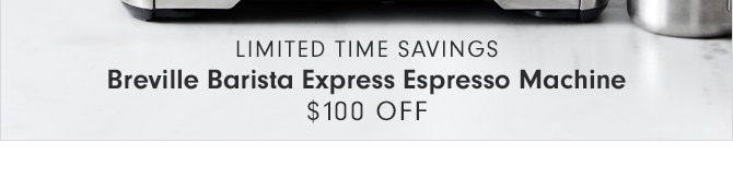 Breville Barista Express Espresso Machine - $100 Off