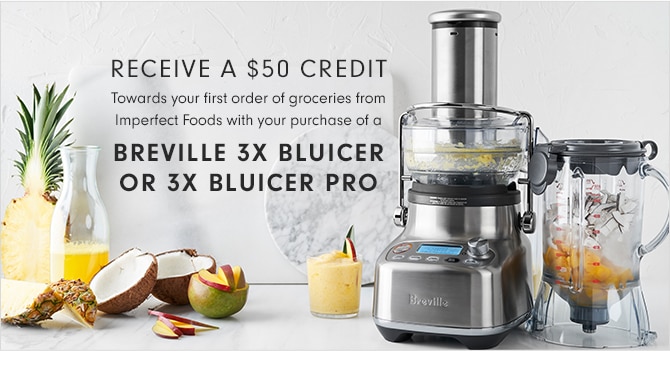 RECEIVE A $50 CREDIT - BREVILLE 3X BLUICER OR 3X BLUICER PRO