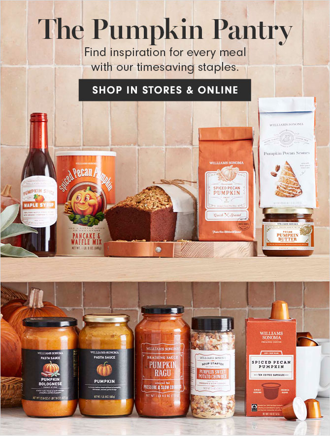 The Pumpkin Pantry - Find inspiration for every meal with our timesaving staples. - SHOP IN STORES & ONLINE