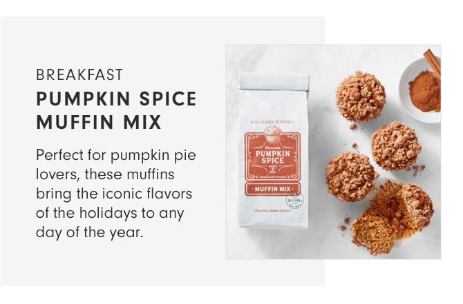 BREAKFAST - PUMPKIN SPICE MUFFIN MIX - Perfect for pumpkin pie lovers, these muffins bring the iconic flavors of the holidays to any day of the year.