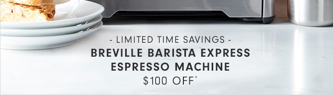 BREVILLE BARISTA EXPRESS ESPRESSO MACHINE - $100 OFF*