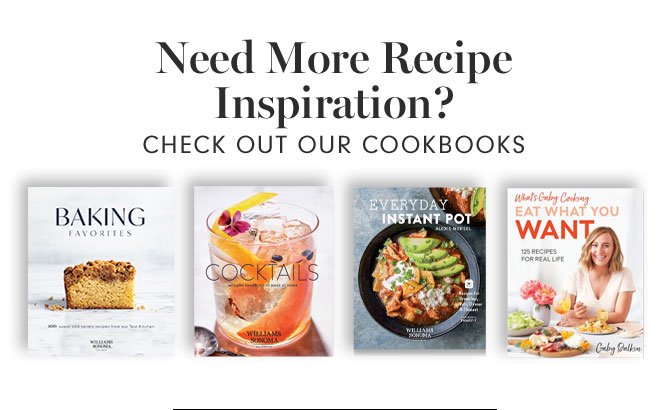 Need More Recipe Inspiration? CHECK OUT OUR COOKBOOKS