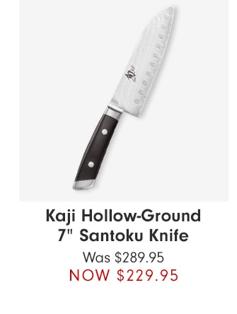 Kaji Hollow-Ground 7” Santoku Knife - NOW $229.95