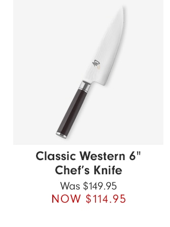 Classic Western 6” Chef’s Knife - NOW $114.95