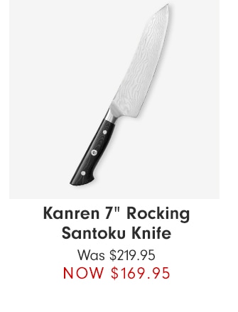 Kanren 7” Rocking Santoku Knife - NOW $169.95