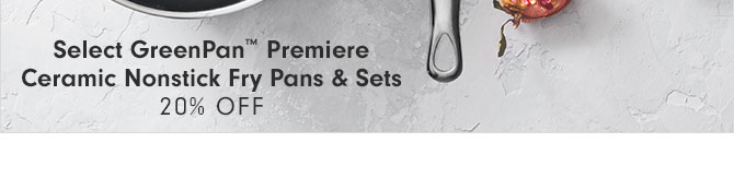 Select GreenPan Premiere Ceramic Nonstick Fry Pans & Sets 20% OFF