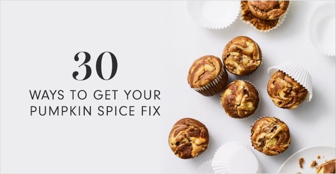 30 WAYS TO GET YOUR PUMPKIN SPICE FIX