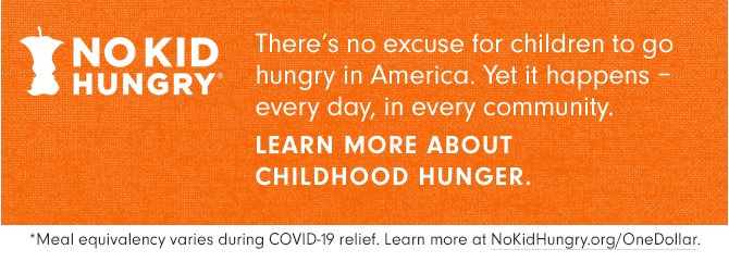 No Kid Hungry - LEARN MORE ABOUT CHILDHOOD HUNGER