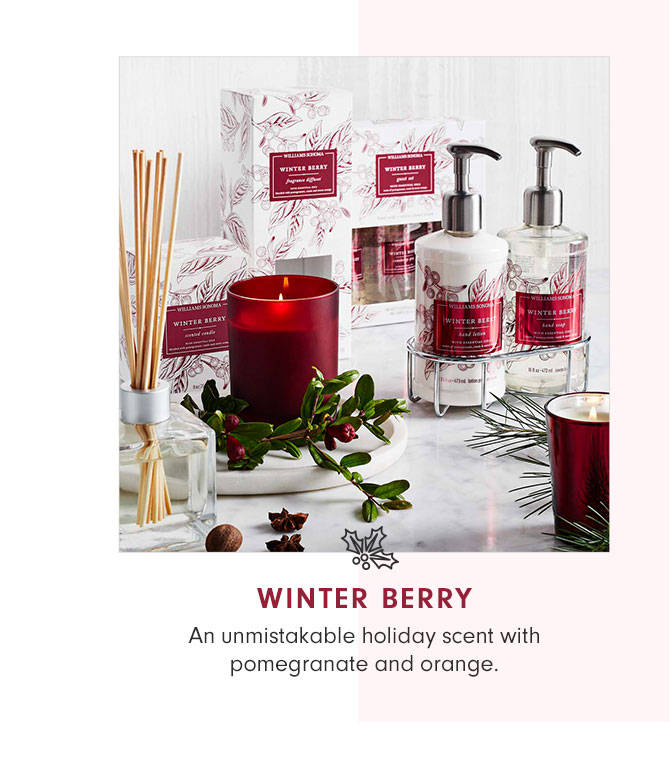 WINTER BERRY - An unmistakable holiday scent with pomegranate and orange.