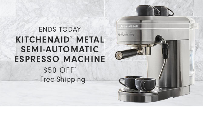 ENDS TODAY - KITCHENAID® METAL SEMI-AUTOMATIC ESPRESSO MACHINE $50 OFF* + Free Shipping