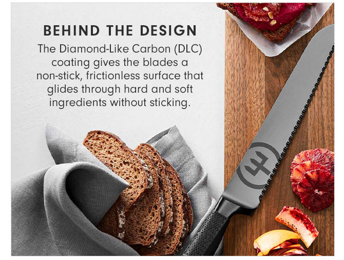 Behind the Design - The Diamond-Like Carbon (DLC) coating gives the blades a non-stick, frictionless surface that glides through hard and soft ingredients without sticking.