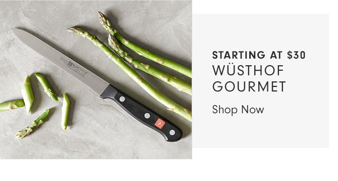 STARTING AT $30 WÜSTHOF GOURMET - Shop Now