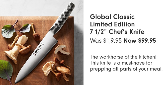 Global Classic Limited Edition 7 1/2” Chef’s Knife - Now $99.95