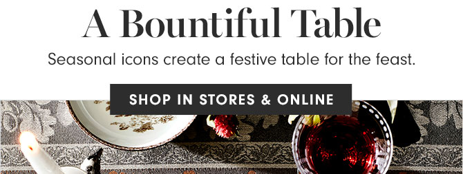 A Bountiful Table - Seasonal icons create a festive table for the feast. SHOP IN STORES & ONLINE